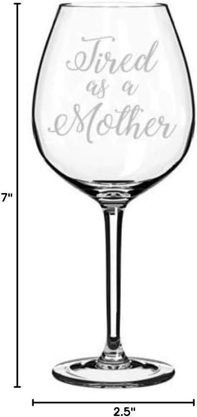 Wine Glass Goblet Funny Mom Tired As A Mother (20 oz Jumbo)