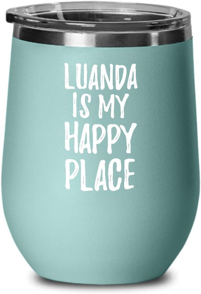 EzGift Luanda Is My Happy Place Wine Glass Traveler Gift Idea Souvenir Insulated Tumbler Lid Teal