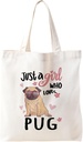 Cute Pug Dog Canvas Tote Bag, Pug Gifts for Pug Lovers, Just a Girl Who Love Pug, Pug Gifts for Women, Cute Pug Gifts for Pug Loves, Gifts for Pug Mom Beach Bag Shopping Bag Reusable Grocery Bag