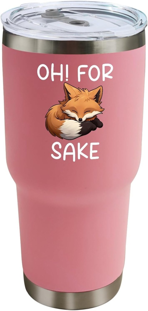 30 oz Tumbler Oh! For Fox Sake Tumbler Pink Tumbler with Lid and Straw Insulated Tumblers Stainless Steel Tumbler Funny