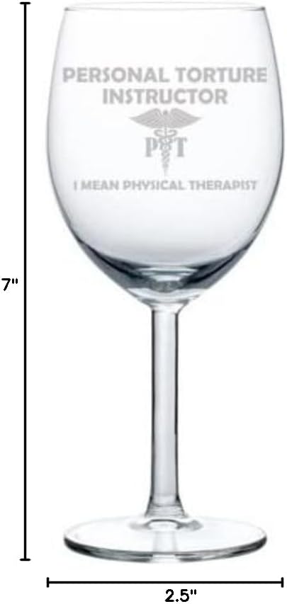 MIP Brand Wine Glass Goblet Personal Torture Instructor I Mean Physical Therapist Funny (10 oz)