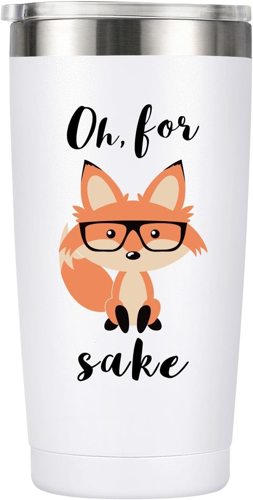 Oh, For Fox Sake - 20oz Stainless Steel Funny Tumbler, Unique Birthday Gift for Women & Men, Perfect Office Gift for Coworkers & Best Friends