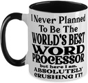 Word processor 11oz Two Tone Black and White Coffee Mug, I Never Planned To Be The World's Best Word processor But Here I Am, Absolutely Crushing It! Best Fun For Word processor