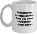 Marcus Aurelius Quote Classic Coffee Mug Coffee Mug: Men exist for the sake of one another. Teach them then or bear. -White 11oz