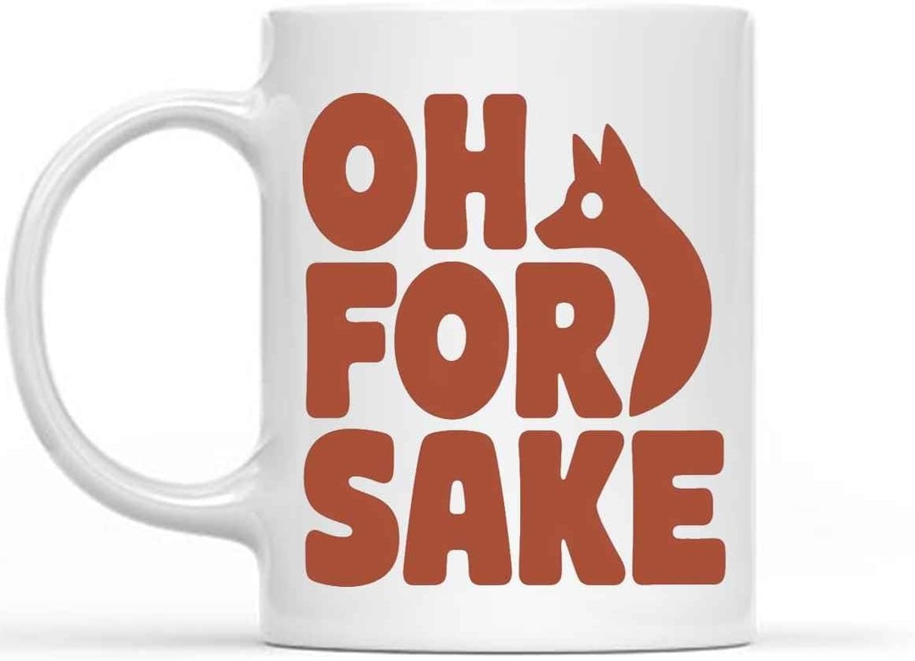 Gift Design Oh for Fox Sake 11ounces Funny Rwhouse. 11 Oz White Ceramic Coffee Mug