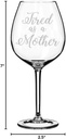 Wine Glass Goblet Funny Mom Tired As A Mother (20 oz Jumbo)