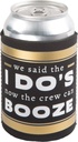 The We Do Crew - We said the I Do's Now the Crew can Booze Black and Gold Wedding Insulated Beer Bottle / Beer Can Sleeve