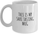 This Is My Sake Tasting Mug Funny Gift Idea For Hobby Lover Fanatic Quote Fan Present Gag Coffee Tea Cup 11 Oz