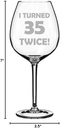 Wine Glass Goblet I Turned 35 Twice 70th Birthday Funny (20 oz Jumbo)
