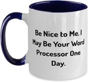 Generic Word Processor Coffee Mug, Be Nice to Me. I May Be Your Word. Two Tone 11oz Mug, Word processor Cup, Funny Gifts For Word processor from Colleagues, Gift for word processor lover., Navy