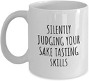 Silently Judging Your Sake Tasting Skills Mug Funny Gift Idea For Hobby Lover Fan Quote Gag Joke Coffee Tea Cup 11 Oz
