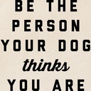 cafepress-be-the-person-your-dog-thinks--2.jpg