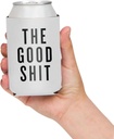 the-good-shit-funny-can-cooler-3.jpg