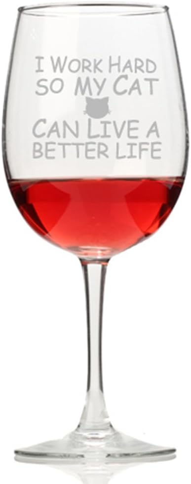 I Work Hard So My Cat Can Live A Better Life Wine Glass