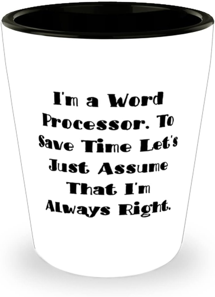 I'm a Word Processor. To Save Time Let's Just Assume That. Word processor Shot Glass, Cute Word processor Gifts, Ceramic Cup For Colleagues