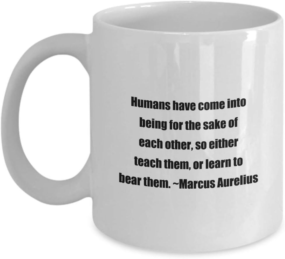 Marcus Aurelius Quote Classic Coffee Mug Coffee Mug: Humans have come into being for the sake of each other, so. -White 11oz