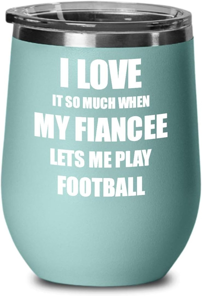 Funny Football Wine Glass Gift For Fiance From Fiancee Lover Joke Insulated Tumbler Lid Teal