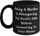 Being A Mother Is Whispering For Fuck's Sake Before Answering To Your 11oz 15oz Mug, Mum Present From Son Daughter, Epic Cup For Mom
