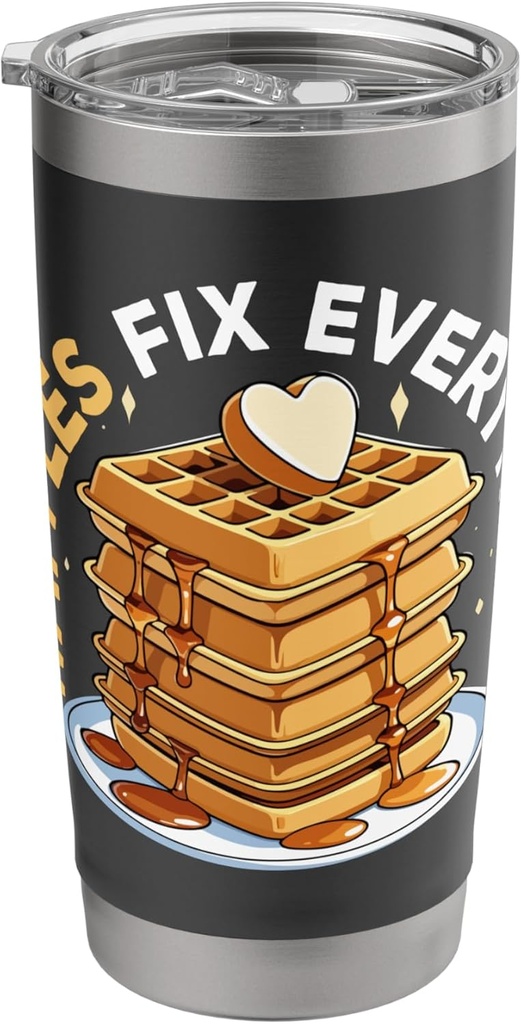 Waffles Fix Everything, Waffle Maker & Waffle Lover Stainless Steel Insulated Tumbler