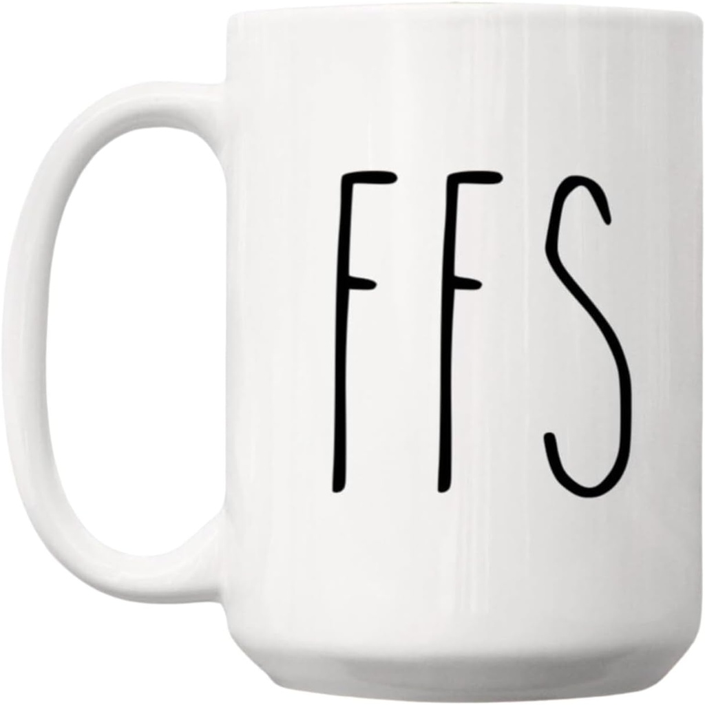 For Fuck's Sake FFS Coffee Mug, FFS Mug, For Fuck Sake Cup, Funny Coffee Mug, Funny Adult Sarcastic Mug