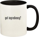 got ingrediency? - 11oz Ceramic Colored Handle and Inside Coffee Mug Cup, Black