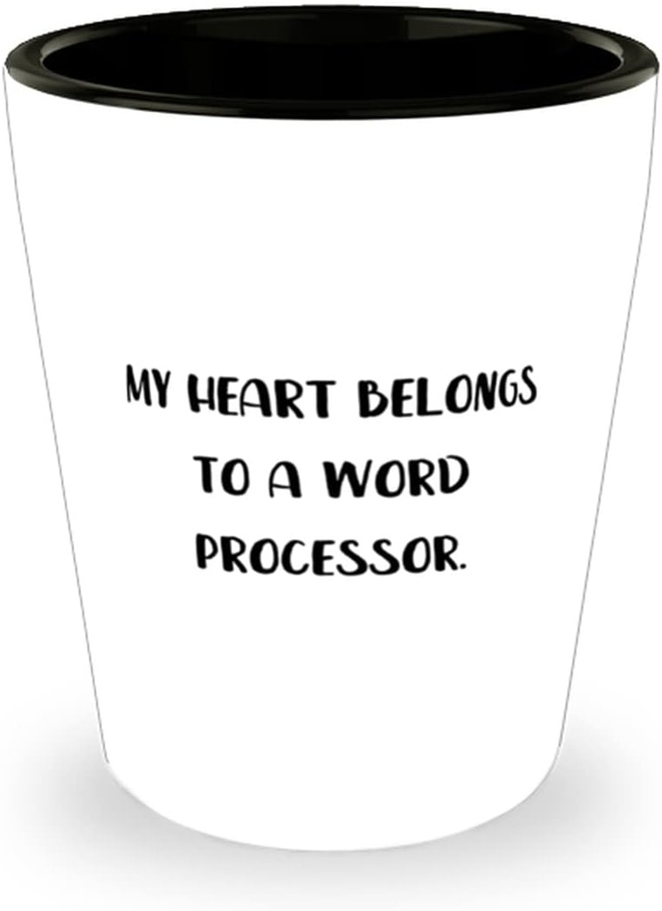Sarcastic Word processor, My Heart Belongs To a Word Processor, Nice Birthday From Coworkers