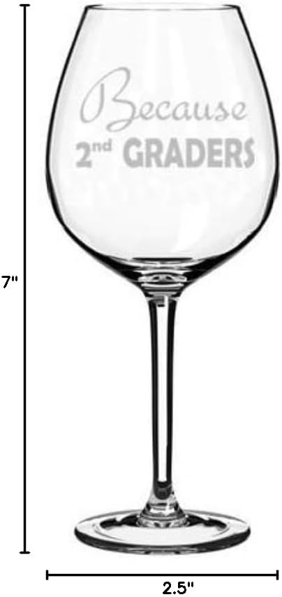 MIP Brand Wine Glass Goblet Because 2nd Graders Teacher Funny (20 oz Jumbo)