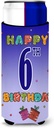 Happy 6th Birthday Ultra Beverage Insulators for slim cans