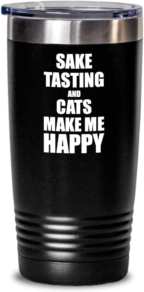 Sake Tasting And Cats Make Me Happy Tumbler Funny Gift Hobby Lover Insulated Cup With Lid Black 20 Oz