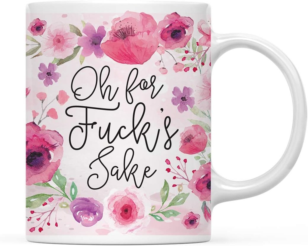 Lavender Pink Watercolor Florals: Oh for Fuck's Sake Funny 11oz Rude Ceramic Mug - Sarcastic Gift for Her