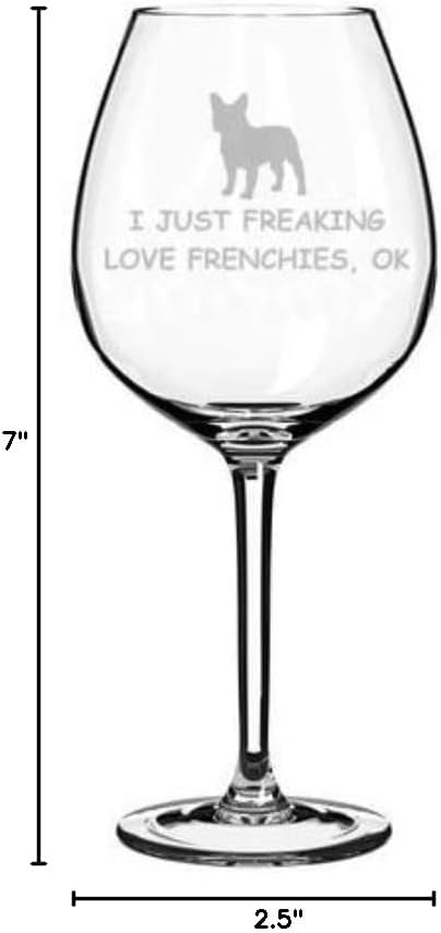 MIP Brand Wine Glass Goblet I Just Freaking Love Frenchies French Bulldog Funny (20 oz Jumbo)