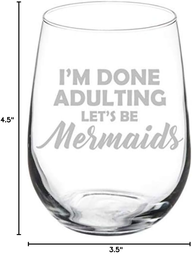 Wine Glass Goblet I'm Done Adulting Let's Be Mermaids Funny (17 oz Stemless)