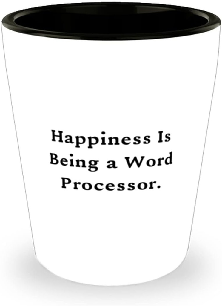 Happiness Is Being a Word Processor. Shot Glass, Word processor Ceramic Cup, Cheap For Word processor