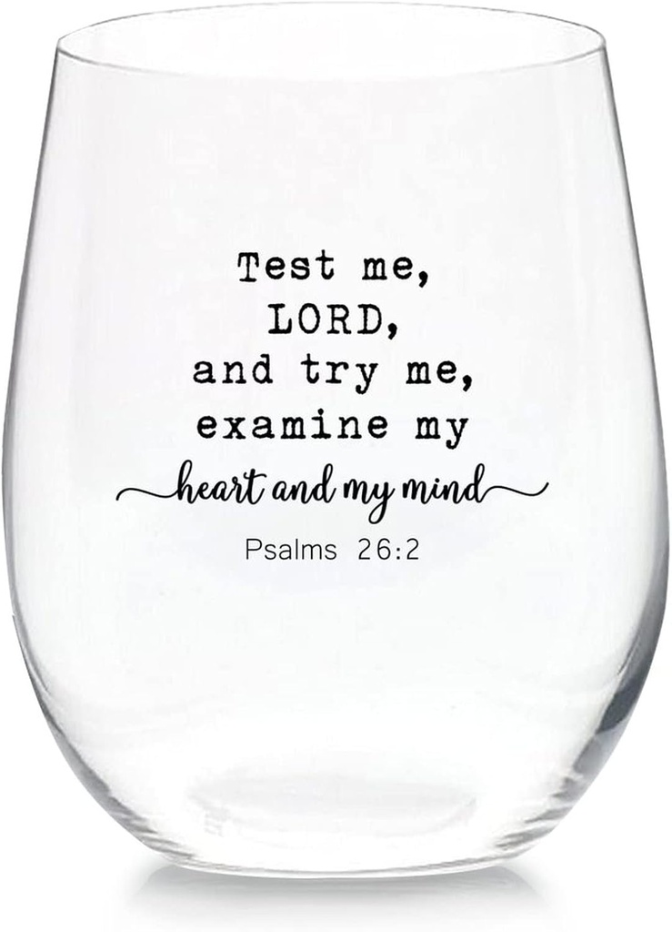Test Me,Lord,and Try Me,Examine My Heart and My Mind.Psalms 26~2 Stemless Wine Glass 11 oz Beer Whiskey Wine Tumblers Red & White Funny Birthday Wine Glasses Gift for Wine Lover