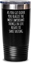 Funny Sake Tasting Tumbler As You Get Older Most Important Things Relate To Gift Idea For Hobby Lover Fan Quote Gag Insulated Cup With Lid Black 20 Oz