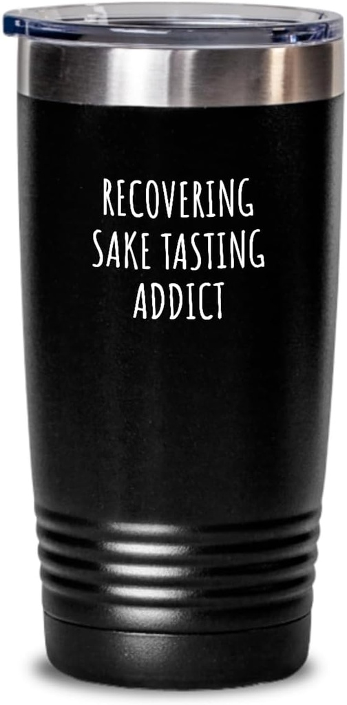 Recovering Sake Tasting Addict Tumbler Funny Gift Idea For Hobby Lover Pun Sarcastic Quote Fan Gag Insulated Cup With Lid Black 20 Oz