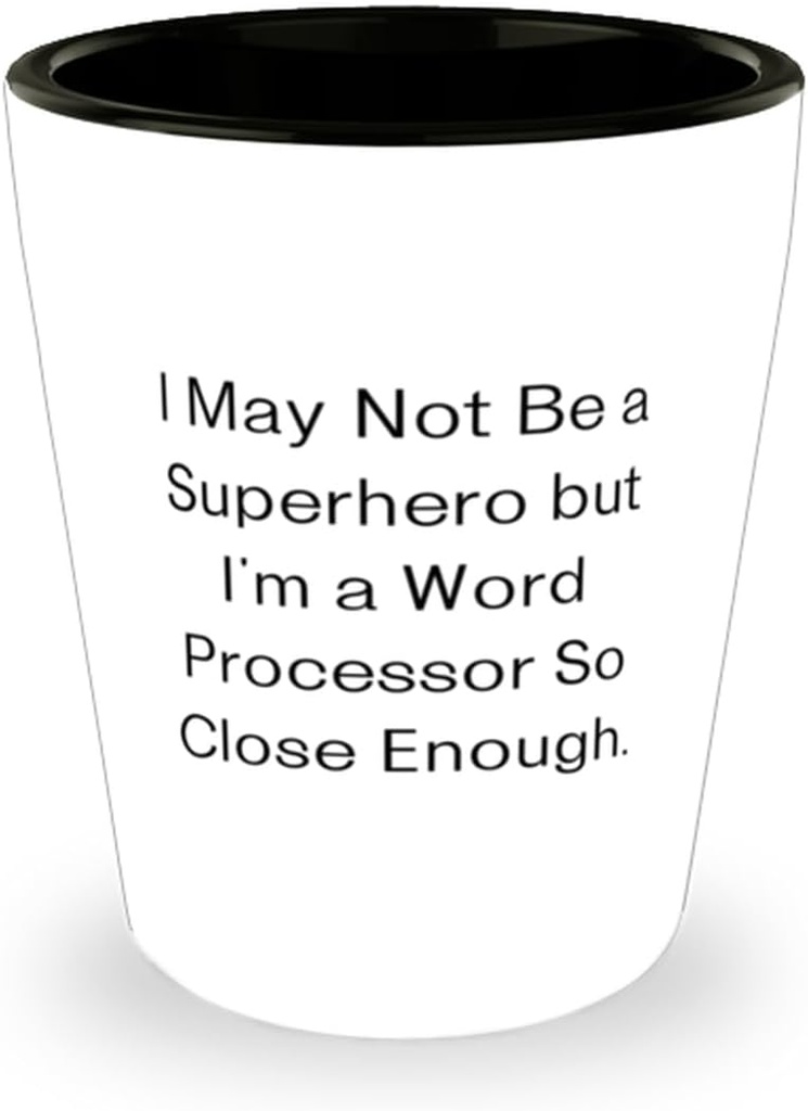 Funny Word processor Shot Glass, I May Not Be a Superhero but I'm a Word Processor, Perfect Ceramic Cup For Friends From Friends, Funny word processor shot glass gift ideas, Unique word processor shot