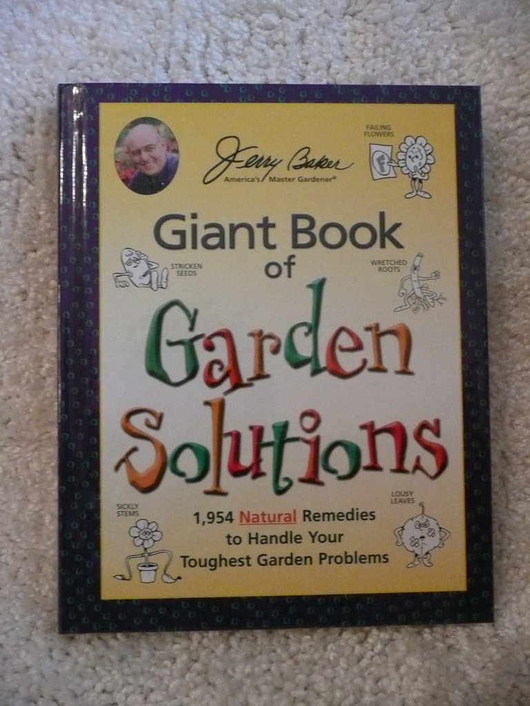 Jerry Baker's Giant Book of Garden Solutions: 1,954 Natural Remedies to Handle Your Toughest Garden Problems (Jerry Baker Good Gardening series)