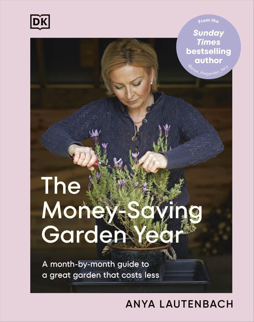 The Money-Saving Garden Year: A Month-by-month Guide to a Great Garden that Costs Less