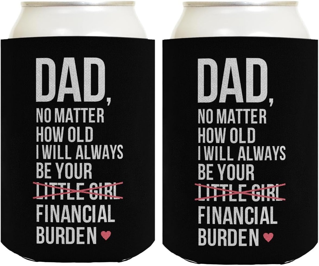 Dad Gifts No Matter How Old I Will Always Be Your Financial Burden 2-Pack Can Coolie Drink Coolers