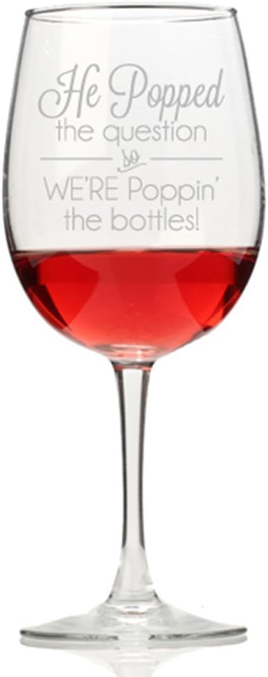 He Popped The Question We're Poppin Bottles Wine Glass