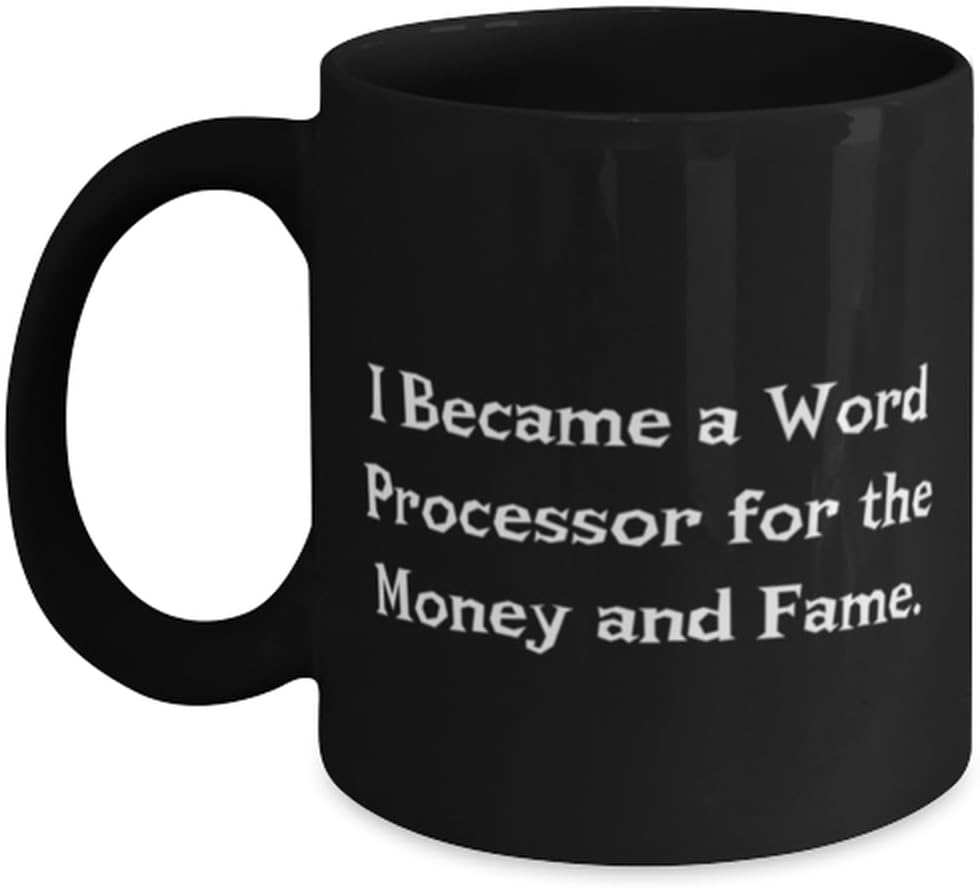 Motivational Word processor 11oz 15oz Mug, I Became a Word Processor for the, Present For Coworkers, Perfect Gifts From Friends, Birthday present, Gift ideas, Unique gifts, Personalized gifts,