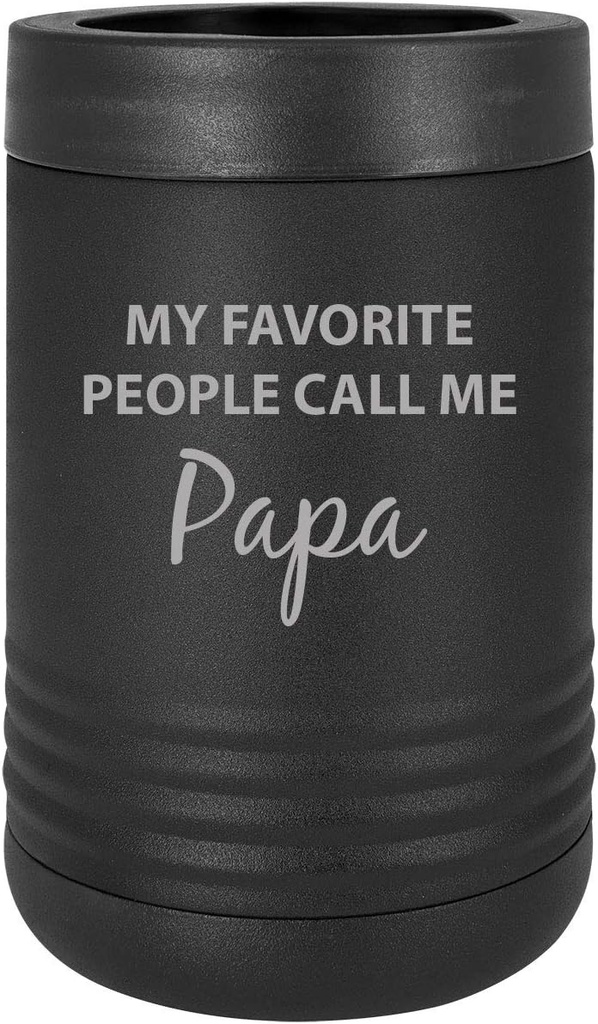 My Favorite People Call me Papa Stainless Steel Engraved Insulated Beer Beverage Holder Can Cooler, Black