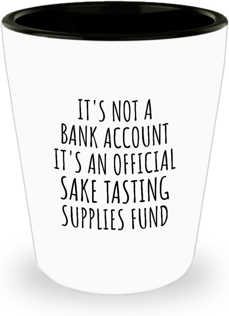 EzGift Funny Sake Tasting Shot Glass Its Not A Bank Account Official Supplies Fund Hilarious Gift Idea Hobby Lover Sarcastic Quote Fan Gag 1.5 Oz Shotglass