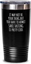 Funny Sake Tasting Tumbler You Have To Admit Is Pretty Cool Hilarious Gift Idea For Hobby Lover Fanatic Quote Fan Gag Insulated Cup With Lid Black 20 Oz
