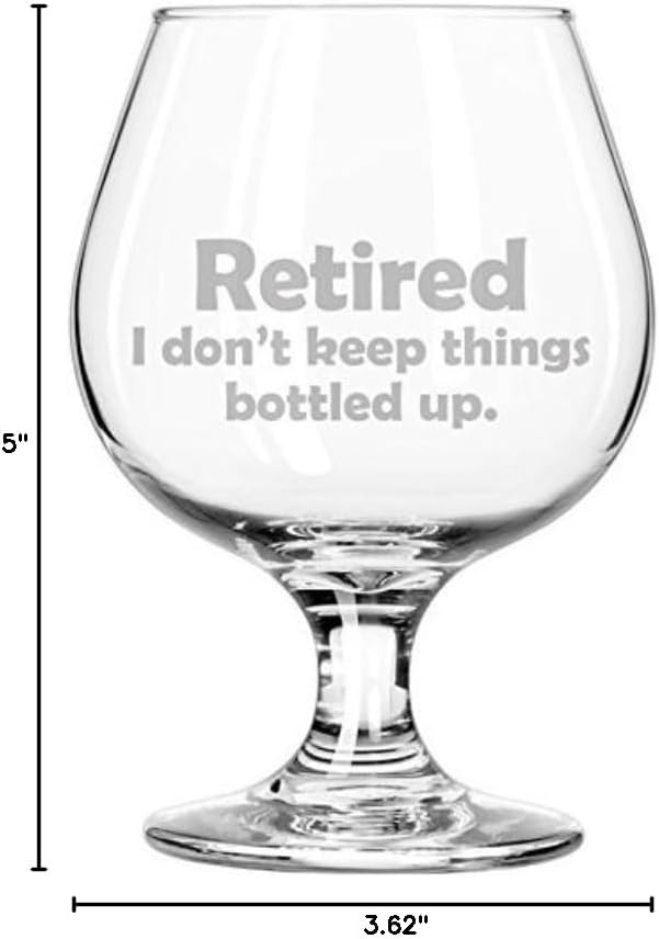 Whiskey Bourbon Belgian Tulip Beer Goblet Brandy Snifter Glass Funny Retired I don't keep things bottled up