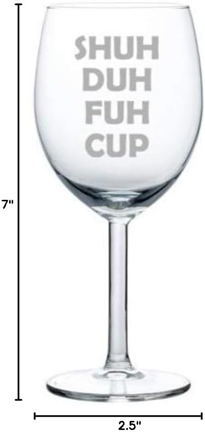 Wine Glass Goblet Shuh Duh Fuh Cup (10 oz)