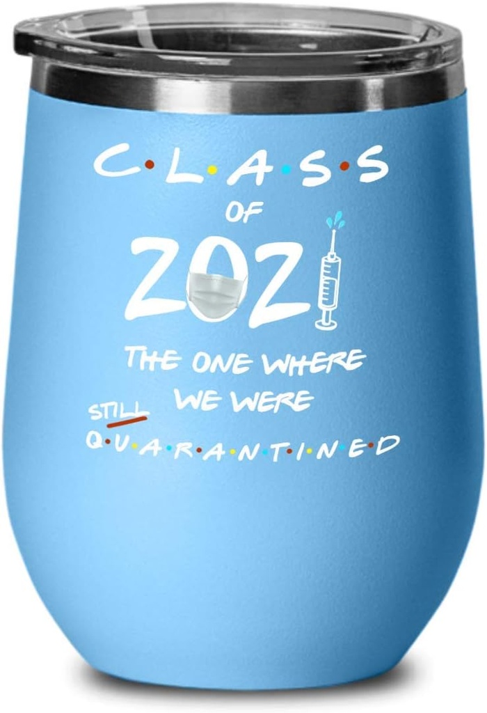 Class of 2021 Quarantine Friends TV Show Wine Tumbler The One Where We Were Still Quarantined Funny Facemask Covid 19 Vaccine Pun 12oz Powder Coated S