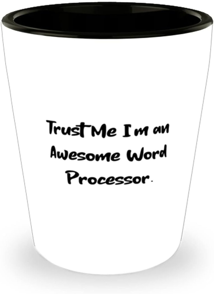 New Word processor Gifts, Trust Me I'm an Awesome Word Processor, Word processor Shot Glass From Colleagues