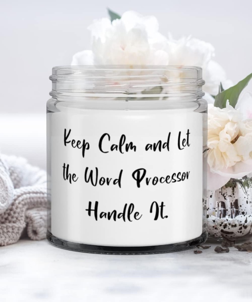 Fun Word processor Candle, Keep Calm and Let the Word Processor Handle It, Present For Men Women, Joke Gifts From Friends